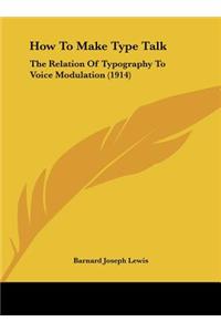 How to Make Type Talk