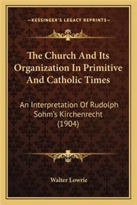 Church And Its Organization In Primitive And Catholic Times