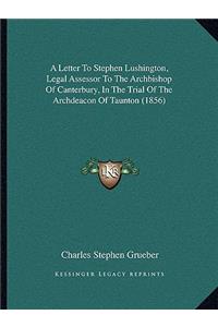 Letter to Stephen Lushington, Legal Assessor to the Archbishop of Canterbury, in the Trial of the Archdeacon of Taunton (1856)