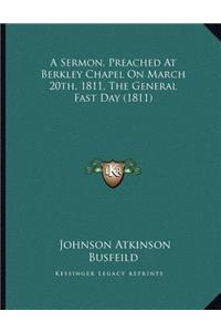 A Sermon, Preached At Berkley Chapel On March 20th, 1811, The General Fast Day (1811)