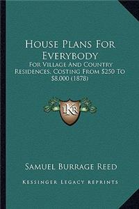 House Plans for Everybody