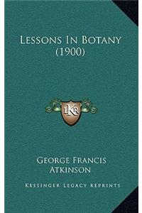 Lessons in Botany (1900)