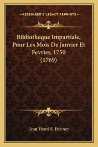 Bibliotheque Impartiale, Pour Les Mois De Janvier Et Fevrier, 1750 (1769)