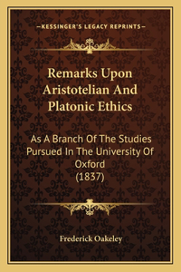 Remarks Upon Aristotelian And Platonic Ethics