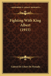 Fighting With King Albert (1915)