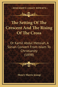 The Setting Of The Crescent And The Rising Of The Cross
