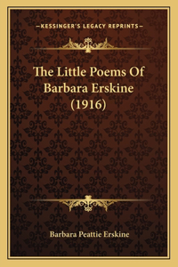 The Little Poems Of Barbara Erskine (1916)