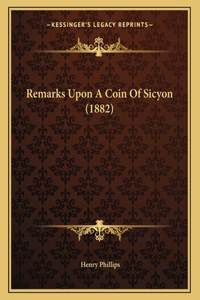Remarks Upon A Coin Of Sicyon (1882)