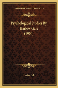 Psychological Studies By Harlow Gale (1900)