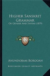 Higher Sanskrit Grammar