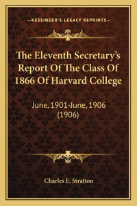 Eleventh Secretary's Report Of The Class Of 1866 Of Harvard College