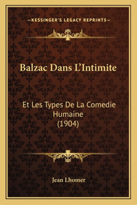 Balzac Dans L'Intimite