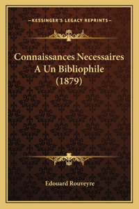 Connaissances Necessaires a Un Bibliophile (1879)