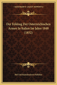 Der Feldzug Der Osterreichischen Armee In Italien Im Jahre 1848 (1852)
