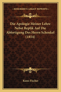 Die Apologie Meiner Lehre Nebst Replik Auf Die Abfertigung Des Herrn Schenkel (1854)