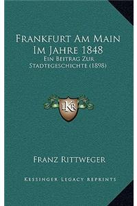 Frankfurt Am Main Im Jahre 1848