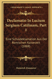 Declamatio In Lucium Sergium Catilinam, Part 1