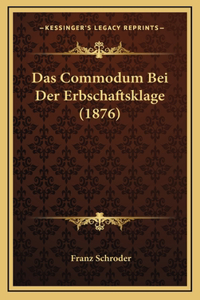 Das Commodum Bei Der Erbschaftsklage (1876)