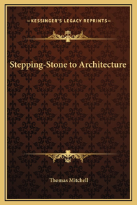 Stepping-Stone to Architecture