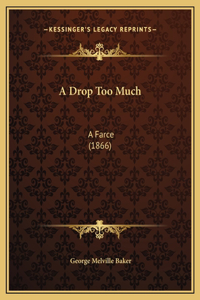 A Drop Too Much