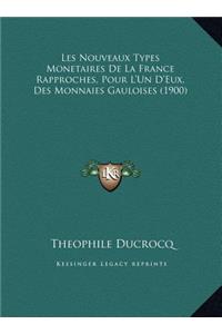 Les Nouveaux Types Monetaires De La France Rapproches, Pour L'Un D'Eux, Des Monnaies Gauloises (1900)