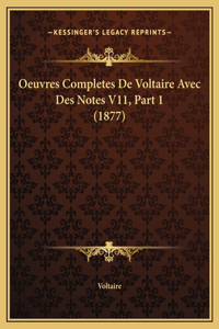 Oeuvres Completes De Voltaire Avec Des Notes V11, Part 1 (1877)