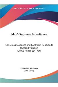 Man's Supreme Inheritance