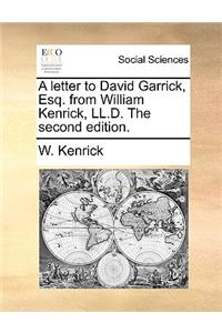 A Letter to David Garrick, Esq. from William Kenrick, LL.D. the Second Edition.