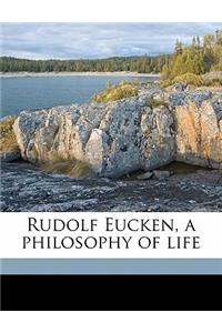 Rudolf Eucken, a Philosophy of Life