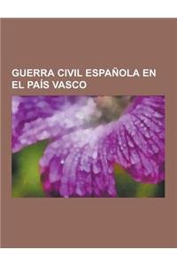 Guerra Civil Espanola En El Pais Vasco