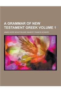 A Grammar of New Testament Greek Volume 1