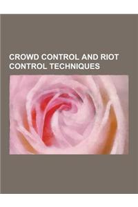 Crowd Control and Riot Control Techniques