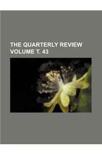 The Quarterly Review Volume . 43