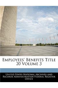 Employees' Benefits Title 20 Volume 3