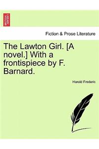 The Lawton Girl. [A Novel.] with a Frontispiece by F. Barnard.