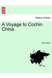Voyage to Cochin China.