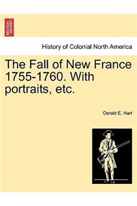 The Fall of New France 1755-1760. with Portraits, Etc.