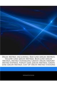 Articles on Delhi Metro, Including: Red Line (Delhi Metro), Yellow Line (Delhi Metro), Blue Line (Delhi Metro), Metro Tunneling Group, Delhi Airport M