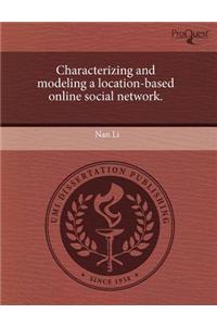 Characterizing and Modeling a Location-Based Online Social Network