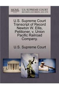 U.S. Supreme Court Transcript of Record Newton W. Ellis, Petitioner, V. Union Pacific Railroad Company.