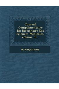 Journal Complementaire Du Dictionaire Des Sciences Medicales, Volume 31...