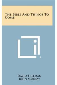 The Bible and Things to Come