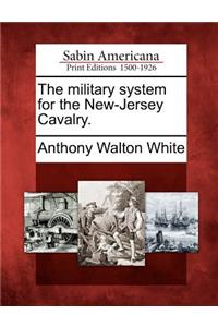 The Military System for the New-Jersey Cavalry.