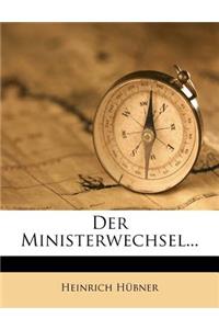 Der Ministerwechsel...