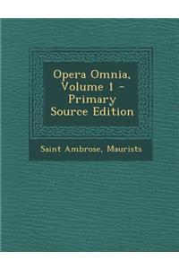 Opera Omnia, Volume 1