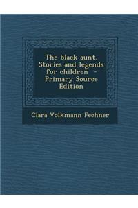 The Black Aunt. Stories and Legends for Children