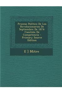 Proceso Politico de Los Revolucionarios de Septiembre de 1874