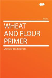 Wheat and Flour Primer