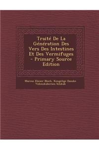 Traite de La Generation Des Vers Des Intestines Et Des Vermifuges