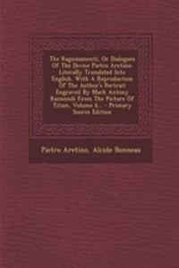 The Ragionamenti, or Dialogues of the Divine Pietro Aretino